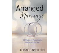Arranged Marriage: 12 Phases to Preparing for Marriage God's Way