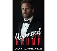 Arranged To The Grump: An Enemies to Lovers, Billionaire Romance (The Billionaires' Convenient Vows)