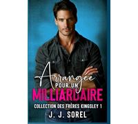 ARRANGÉE POUR UN MILLIARDAIRE (Collection des frères Kingsley)