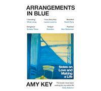 Arrangements in Blue: Notes on Love and Making a Life