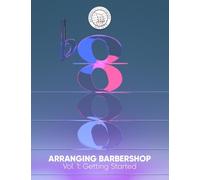 Arranging Barbershop, Vol. 1 – Reference Book – Includes Media Online: Getting Started