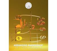 Arranging Barbershop: Volume 3: Visions of Excellence (Arranging Barbershop, 3)