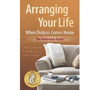 Arranging Your Life When Dialysis Comes Home: The Underwear Factor: Volume 1