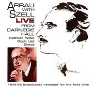 Arrau, Claudio/George Szel - Live from Carnegie Hall 1945-1955