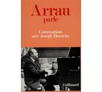 Arrau parle: Conversations avec Joseph Horowitz