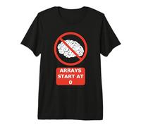 Arrays Start At 0 - Funny Sarcastic Programmer Design Premium T-Shirt