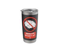 Arrays Start at 0 - Funny Sarcastic Programmer Design Stainless Steel Insulated Tumbler