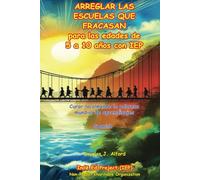 ARREGLAR LAS ESCUELAS QUE FRACASAN - SPANISH: para las edades de 5 a 10 años con IEP