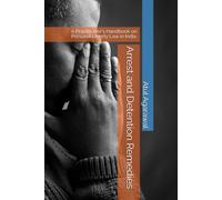 Arrest and Detention Remedies: A Practitioner's Handbook on Personal Liberty Law in India.