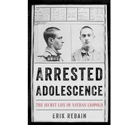 Arrested Adolescence: The Secret Life of Nathan Leopold