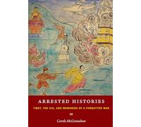 Arrested Histories: Tibet, the CIA, and Memories of a Forgotten War