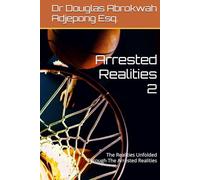 Arrested Realities 2: The Realities Unfolded Through The Arrested Realities