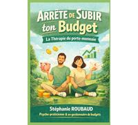 Arrête de subir ton budget !: La thérapie du porte-monnaie