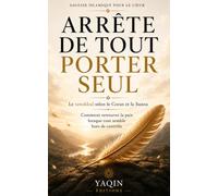 ARRETE DE TOUT PORTER SEUL: Le tawakkul selon le Coran et la Sunna Comment retrouver la paix lorsque tout semble hors de contrôle