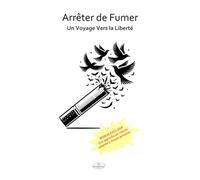 Arrêter de Fumer Un Voyage Vers la Liberté