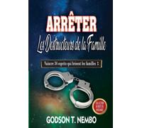 ARRÊTER LES DESTRUCTEURS DE LA FAMILLE: Vaincre 34 esprits qui brisent les familles 1