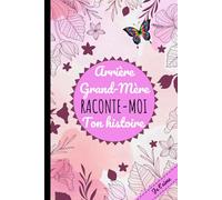 Arrière-Grand-Mère raconte-moi ton histoire: Souvenir de famille - Un cahier pour mieux connaître la vie de ses arrière-grands-parents.