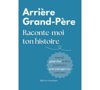 Arrière Grand-Père raconte moi ton histoire ! Livre souvenir et journal guidé d'un arrière grand-père. Album à offrir et à remplir. Cadeau original ... pour Fête des grand-pères, Anniversaire, Noël