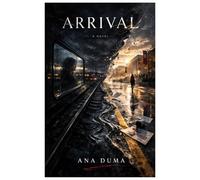 ARRIVAL: A Novel