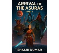 Arrival of the Asuras: 2024 - Beginning of the End: 1 (The Four Asuras and the Last War)