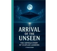Arrival of the Unseen: The Untold Story of the 3I/ATLAS Landing: 1 (THE RISING HORIZON)