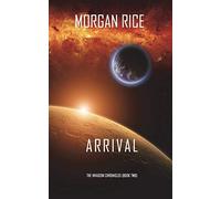 Arrival (The Invasion Chronicles-Book Two): A Science Fiction Thriller: 2