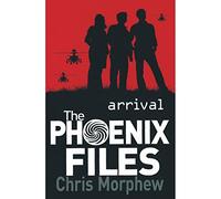 ARRIVAL THE PHOENIX FILES [Paperback] [Jan 01, 2017] CHRIS MORPHEW