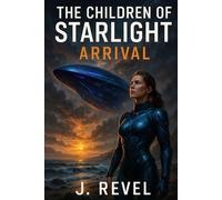 Arrival: The stars brought them to us… and changed us forever. Book 1 of The Children of Starlight