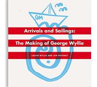 Arrivals and Sailings: The Making of George Wyllie