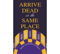 Arrive Dead at the Same Place