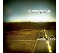 Arriving by Chris Tomlin (2004-08-02)