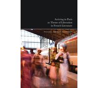 Arriving in Paris as Theme of Liberation in French Literature