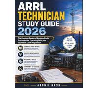 ARRL TECHNICIAN STUDY GUIDE 2026: The Complete Review of Amateur Radio Fundamentals, Operating Skills, and Technician Exam Preparation