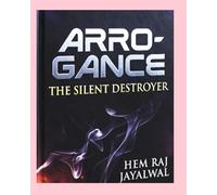 ARROGANCE: THE SILENT DESTROYER