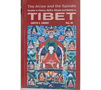 Arrow and Spindle, The. vol 3- Studies in History, Myths, Rituals and Beliefs in Tibet