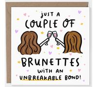 Arrow Gift Co - Bestie Birthday Card - Couple of Brunettes With an Unbreakable Bond