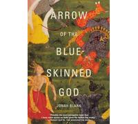 Arrow of the Blue-Skinned God: Retracing the Ramayana Through India