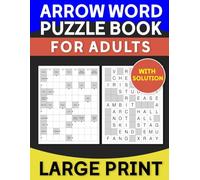 Arrow Word: Puzzle Book For Adults And Seniors The Fun And Relaxing Brain Game With Solution Large Print