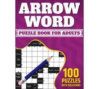Arrow Word Puzzle Book For Adults: Challenging Arrowwords Book for Adults Featuring 100 Puzzles and Solution To Enjoy With Puzzle Games (V-4)
