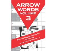 Arrow Words Volume 3: 100 mind-boggling word puzzles, with solutions