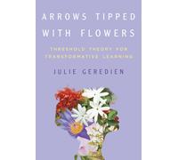 Arrows Tipped with Flowers : Threshold Theory for Transformative Learning
