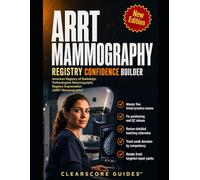 ARRT MAMMOGRAPHY REGISTRY CONFIDENCE BUILDER: Blueprint-scaled practice to fix timing, positioning, QC, and image-quality misses