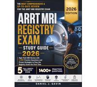 ARRT MRI REGISTRY EXAM STUDY GUIDE 2026: High-Yield MRI Review with 1,400 Practice Questions and Proven Strategies to Pass the Registry Exam the First Time