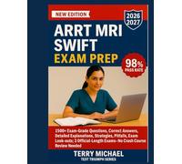 ARRT MRI SWIFT EXAM PREP: 1500+ Exam-Grade Questions, Correct Answers, Detailed Explanations, Strategies, Pitfalls, Exam Look-outs, 3 Official-Length ... Course Review Needed (Test Triumph Series)