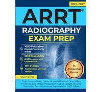 ARRT Radiography Exam Prep: The Ultimate Study Guide to Master Patient Care, Safety Protocols, and Image Production + 5 Full-Length Practice Tests with Detailed Answer Explanations (1000 Q&As)