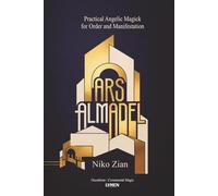 Ars Almadel: Practical Angelic Magick for Order and Manifestation
