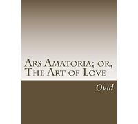 Ars Amatoria; or, The Art of Love