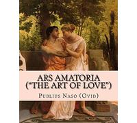 Ars Amatoria ("The Art of Love"): Illustrated Edition