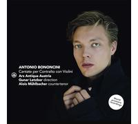Ars Antiqua Austria, Gunar Letzbor, Alois Muhlbacher – Bononcini: Cantate per Contralto con Violini