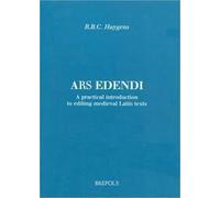 Ars Edendi: A Practical Introduction to Editing Medieval Latin Texts: 2 (Brepols Essays in European Culture)
